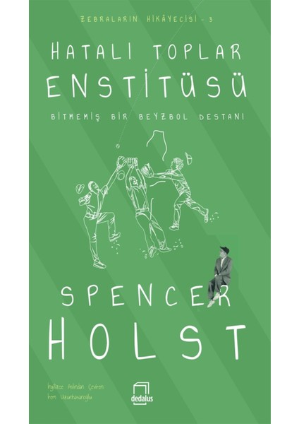 Hatalı Toplar Enstitüsü - Bitmemiş Bir Beyzbol Destanı - Spencer Holst