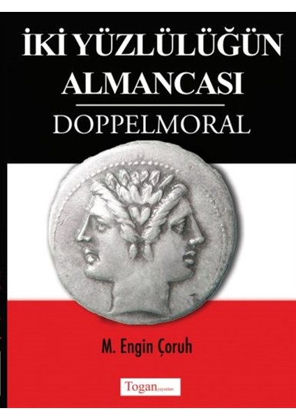 Iki Yüzlülüğün Almancası Doppelmoral - M. Engin Çoruh