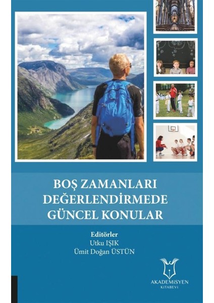 Boş Zamanları Değerlendirmede Güncel Konular - Ümit Doğan Üstün