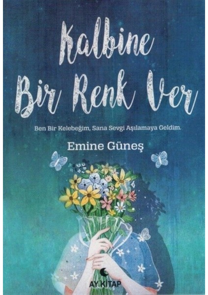 Kalbine Bir Renk Ver - Emine Güneş