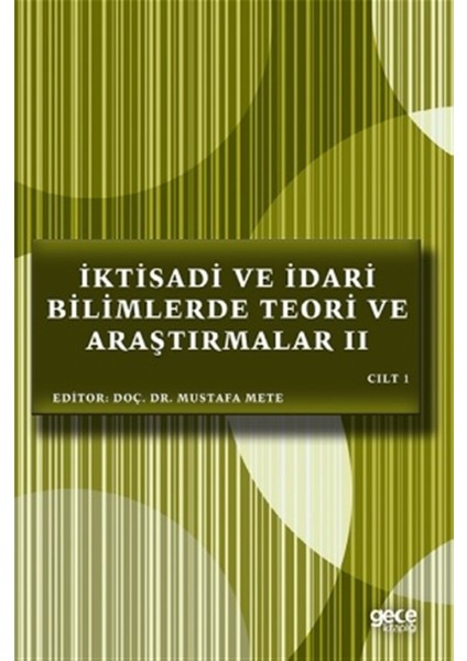 Iktisadi ve Idari Bilimlerde Teori ve Araştırmalar 2 Cilt 1 - Mustafa Mete