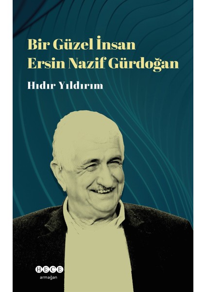 Bir Güzel Insan Ersin Nazif Gürdoğan - Hıdır Yıldırım