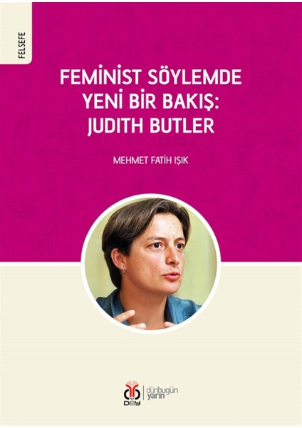 Feminist Söylemde Yeni Bir Bakış: Judith Butler - Mehmet Fatih Işık