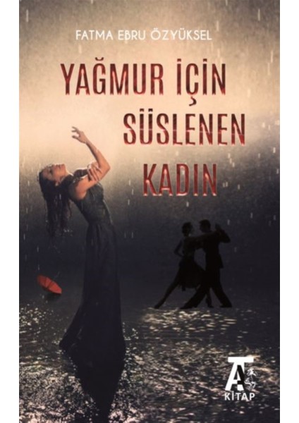 Yağmur Için Süslenen Kadın - Fatma Ebru Özyüksel