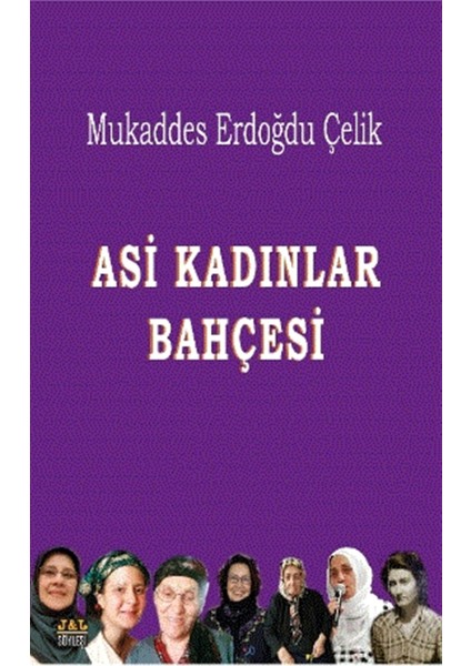 Asi Kadınlar Bahçesi - Mukaddes Erdoğdu Çelik