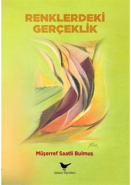 Renklerdeki Gerçeklik - Müşerref Saatli Bulmuş