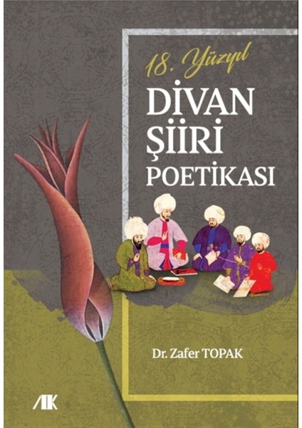 18.yüzyıl Divan Şiiri Poetikası - Zafer Topak