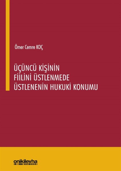 Üçüncü Kişinin Fiilini Üstlenmede Üstlenenin Hukuki Konumu - Ömer Cemre Koç