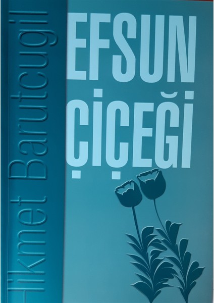 Efsun Çiçeği - Hikmet Barutcugil