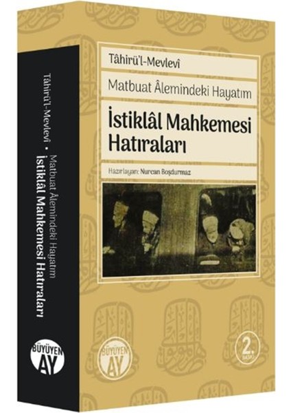 Matbuat Alemindeki Hayatım - Istiklal Mahkemesi Hatıraları - Tahirü’l-Mevlevi