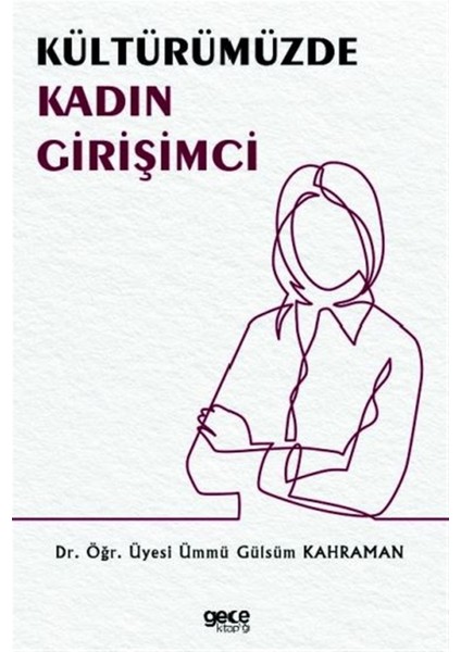 Kültürümüzde Kadın Girişimci - Ümmü Gülsüm Kahraman
