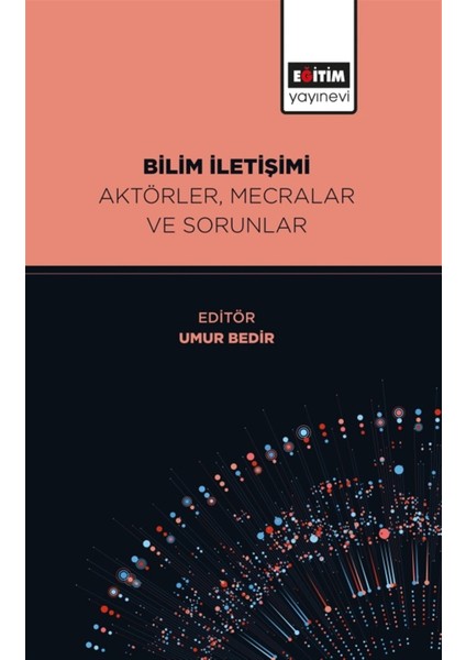 Bilim Iletişimi Aktörler, Mecralar ve Sorunlar - Umur Bedir