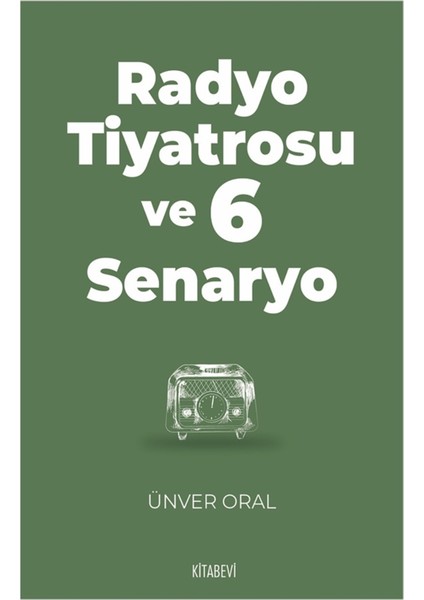 Radyo Tiyatrosu ve 6 Senaryo - Ünver Oral
