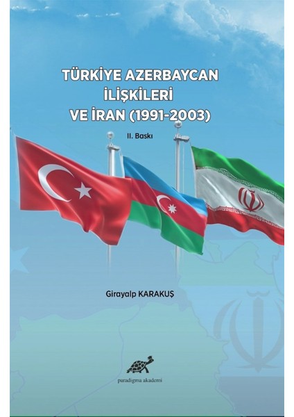 Türkiye Azerbaycan Ilişkileri ve Iran (1991-2003) - Girayalp Karakuş