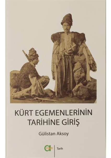Kürt Egemenlerinin Tarihine Giriş - Gülistan Aksoy
