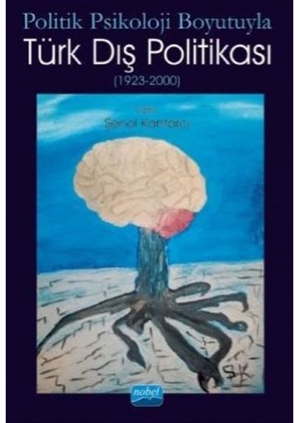 Politik Psikoloji Boyutuyla Türk Dış Politikası (1923-2000) - Şenol Kantarcı