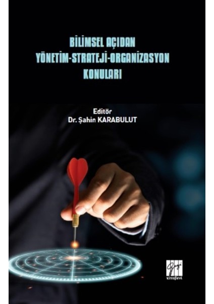 Bilimsel Açıdan Yönetim - Strateji - Organizasyon Konuları - Şahin Karabulut