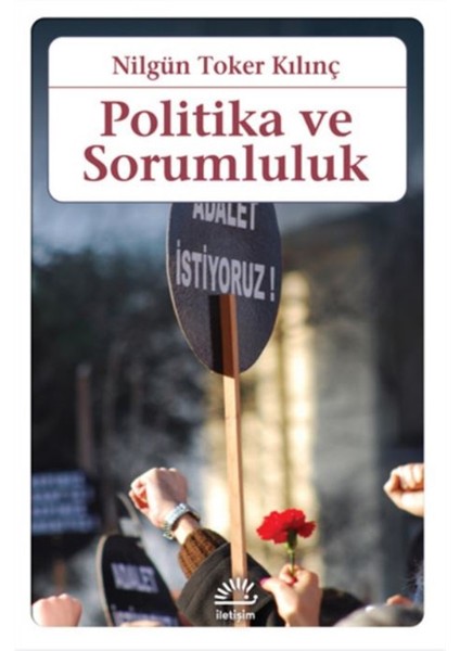 Politika ve Sorumluluk - Nilgün Toker Kılınç