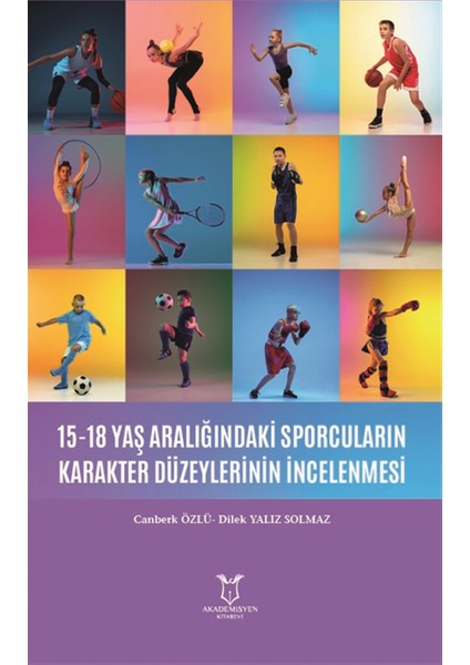 15-18 Yaş Aralığındaki Sporcuların Karakter Düzeylerinin Incelenmesi - Dilek Yalız Solmaz