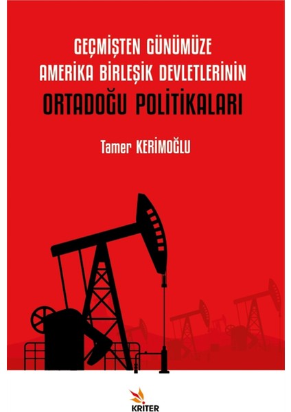 Geçmişten Günümüze Amerika Birleşik Devletlerinin Ortadoğu Politikaları - Tamer Kerimoğlu