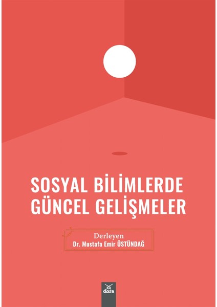 Sosyal Bilimlerde Güncel Gelişmeler - Mustafa Emir Üstündağ