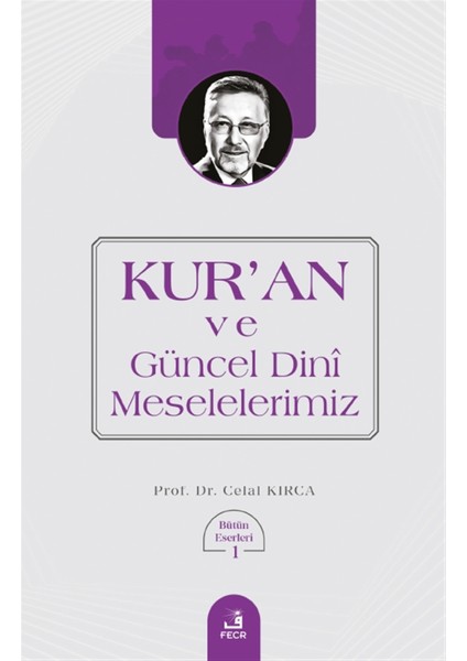 Kur'an ve Güncel Dini Meselelerimiz - Celal Kırca
