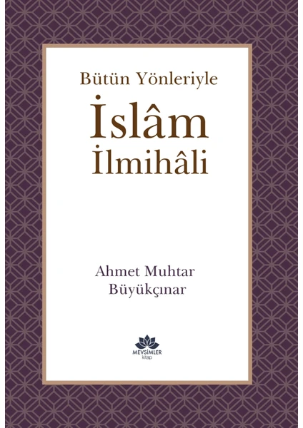 Bütün Yönleriyle Islam Ilmihali - Ahmet Muhtar Büyükçınar