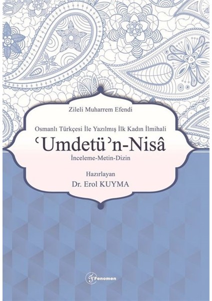 Zileli Muharrem Efendi Osmanlı Türkçesi Ile Yazılmış Ilk Kadın Ilmihali 'umdetü’n-Nisa - Erol Kuyma