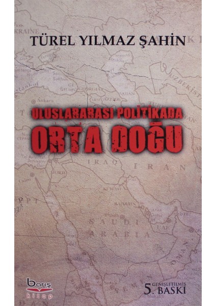 Uluslararası Politikada Orta Doğu - Türel Yılmaz Şahin