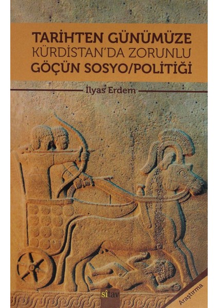 Tarihten Günümüze Kürdistan'da Zorunlu Göçün Sosyo/politiği - Ilyas Erdem