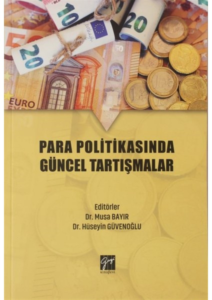 Para Politikasında Güncel Tartışmalar - Musa Bayır