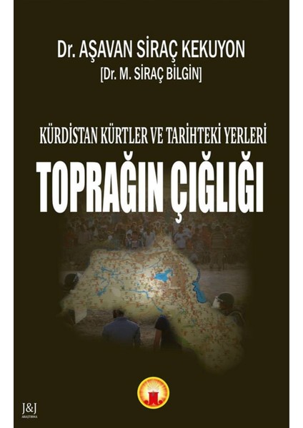 Kürdistan Kürtler ve Tarihteki Yerleri - Toprağın Çığlığı - Aşavan Siraç Kekuyon