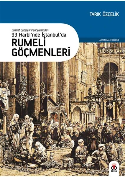 93 Harbi’nde Istanbul’da Rumeli Göçmenleri - Tarık Özçelik