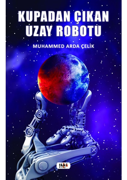Kupadan Çıkan Uzay Robotu - Muhammed Arda Çelik