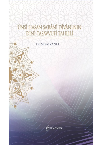 Ünsi Hasan Şa‘bani Divanı’nın Dini-Tasavvufi Tahlili - Murat Vanlı