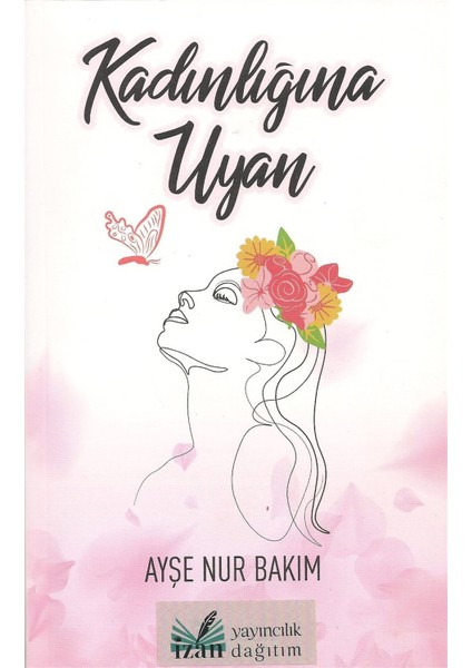 Kadınlığına Uyan - Ayşe Nur Bakım