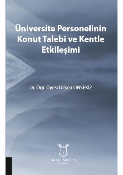 Üniversite Personelinin Konut Talebi ve Kentle Etkileşimi