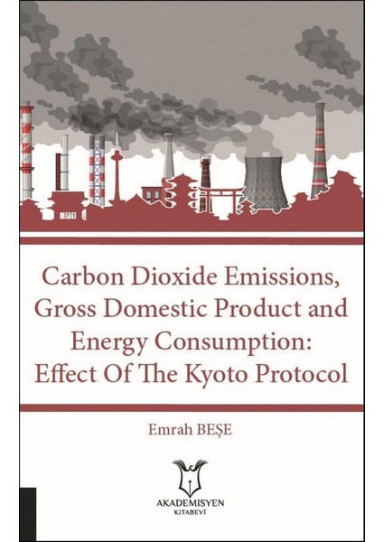 Carbon Dioxide Emissions, Gross Domestic Product And Energy Consumption: Effect Of The Kyoto Protocol