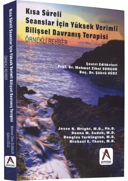 Kısa Süreli Seanslar İçin Yüksek Verimli Bilişsel Davranış Terapisi (Örnekli Rehber)