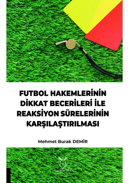 Futbol Hakemlerinin Dikkat Becerileri Ile Reaksiyon Sürelerinin Karşılaştırılması