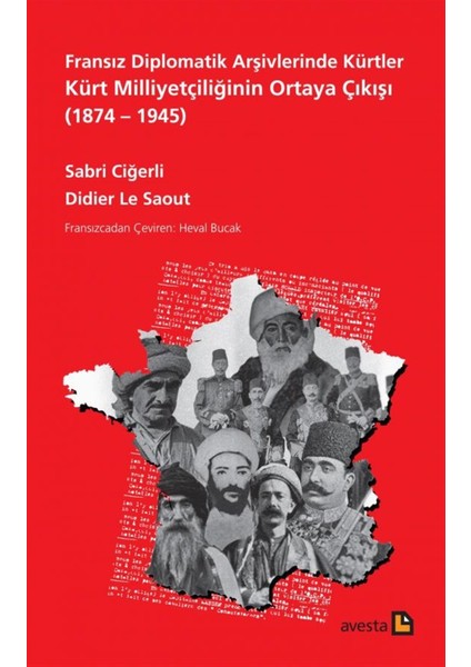 Fransız Diplomatik Arşivlerinde Kürtler Kürt Milliyetçiliğinin Ortaya Çıkışı (1874 – 1945) - Sabri Ciğerli