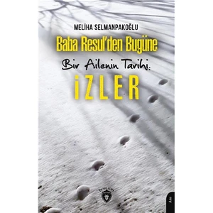 Baba Resulden Bugüne Bir Ailenin Tarihi: İzler - Meliha Selmanpakoğlu
