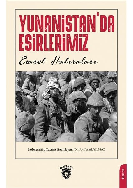 Yunanistanda Esirlerimiz (Esaret Hatıraları) - Faruk Yılmaz