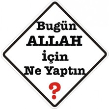 Sticker Master Bugün Allah İçin Ne Yaptın Sticker Oto Motor Pc Etiket