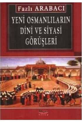 Yeni Osmanlıların Dini Ve Siyasi Görüşleri