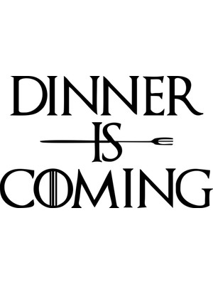 Sticker Master Dinner is Coming Mutfak Sticker Oto Motor Pc Etiket
