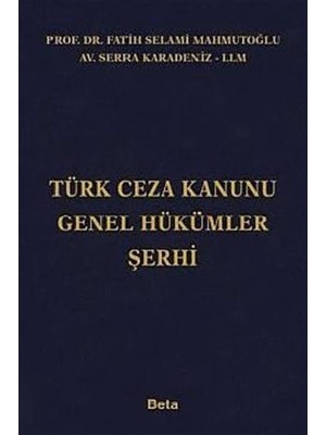 Türk Ceza Kanunu Genel Hükümler Şerhi - Fatih Selami Mahmutoğlu - Serra Karadeniz