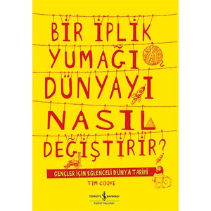 Bir İplik Yumağı Dünyayı Nasıl Değiştirir - Tim Cooke