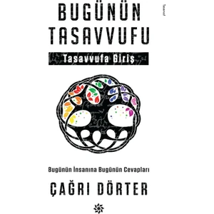 Bugünün Tasavvufu Bugünün İnsanına Bugünün Cevapları - Çağrı Dörter