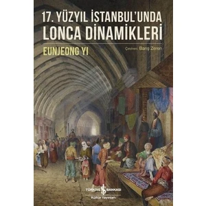 17.Yüzyıl İstanbul Unda Lonca Dinamikleri - Eunjeong Yi